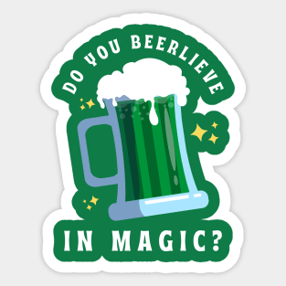 Do You Beerlieve In Magic St Patrick’s Day Sticker